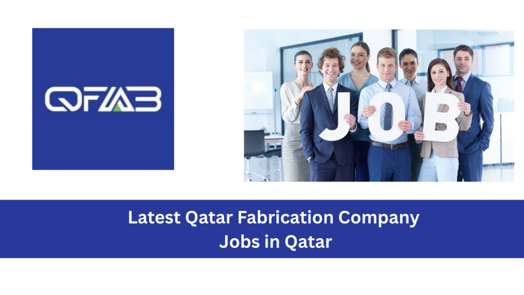 Latest Qatar Fabrication Company Jobs in Qatar