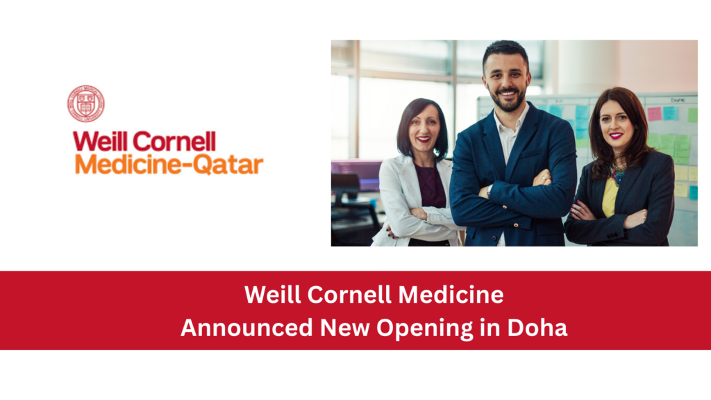 Weill Cornell Medicine-Qatar Company Announced New Opening in Doha