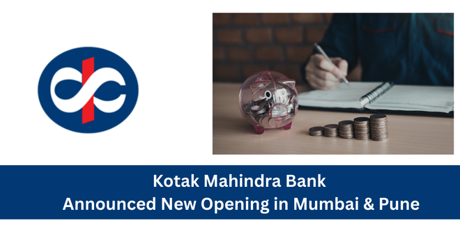 Kotak Mahindra Bank Company Announced New Opening in Mumbai & Pune