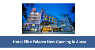 Hotel Elite Palazzo New Opening in Aluva