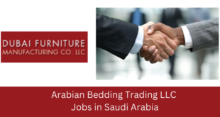 Arabian Bedding Trading LLC Announced New Opening Jobs in Saudi Arabia