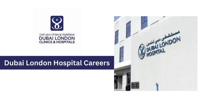 Dubai London Hospital Careers 2026 – Latest Job Vacancies in UAE